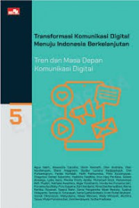 Image of Transformasi Komunikasi Digital Menuju Indonesia Berkelanjutan : Tren Dan Masa Depan komunikasi Digital (Buku 5)